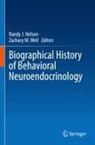 Randy J Nelson, M Weil, Randy J. Nelson, Zachary M. Weil - Biographical History of Behavioral Neuroendocrinology