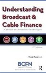 Broadcast Cable Financial Mana, Walter (Faculty Member Mcdowell, Alan Batten, Batten Alan, Walter McDowell, McDowell Walter - Understanding Broadcast and Cable Finance
