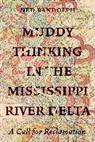 Ned Randolph - Muddy Thinking in the Mississippi River Delta