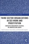 Isabel Crowhurst, Isabel (University of Essex Crowhurst, Crowhurst Isabel, Susan Dewey, Dewey Susan, Chimaraoke Izugbara - Third Sector Organizations in Sex Work and Prostitution