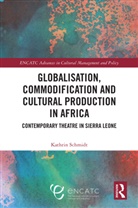 Kathrin Schmidt - Globalisation, Commodification and Cultural Production in Africa