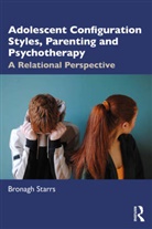 Bronagh Starrs, Bronagh (Dublin Counselling &amp; Therapy Cent Starrs - Adolescent Configuration Styles, Parenting and Psychotherapy