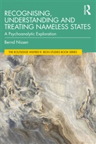 Bernd Nissen, Bernd (Psychoanalyst in Private Practice Nissen - Recognising, Understanding and Treating Nameless States