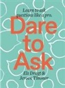 Els Dragt, Els Timmer Dragt, Jeroen Timmer - Dare to Ask Learn to Ask Questions Like a Pro
