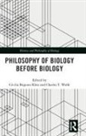 Cecilia (Universite Paris 1 Bognon-Kuss, Cécilia Bognon-Küss, Charles T. Wolfe, Wolfe Charles T. - Philosophy of Biology Before Biology