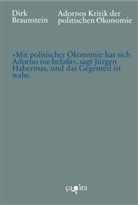 Dirk Braunstein - Adornos Kritik der politischen Ökonomie
