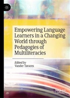 Vander Tavares - Empowering Language Learners in a Changing World through Pedagogies of Multiliteracies