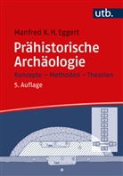 Manfred K H (Prof. Dr.) Eggert, Manfred K.H. Eggert - Prähistorische Archäologie