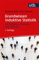 Andreas Behr, Andreas (Prof. Dr.) Behr, Götz Rohwer, Götz (Prof. Dr. Rohwer - Grundwissen Induktive Statistik