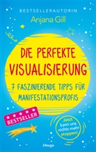 Anjana Gill - Die perfekte Visualisierung