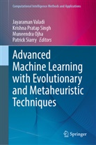 Muneendra Ojha, Muneendra Ojha et al, Krishna Pratap Singh, Patrick Siarry, Krishna Pratap Singh, Jayaraman Valadi - Advanced Machine Learning with Evolutionary and Metaheuristic Techniques