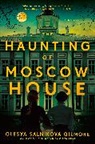Olesya Salnikova Gilmore - The Haunting of Moscow House