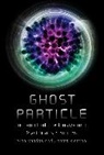 Alan Chodos, Chodos Alan, Don Lincoln, James Riordon - Ghost Particle