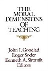 Goodlad, John I. Soder Goodlad, Sirotnik Ka, Soder R, John I Goodlad, Kenneth A Sirotnik... - Moral Dimensions of Teaching