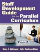 Katherine Tuchman Glass, Cindy A Strickland, Cindy A. A. Glass Strickland, Cindy A. Glass Strickland - Staff Development Guide for the Parallel Curriculum