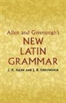 J H Allen, J. H. Allen, James B Greenough, James B. Greenough, G.l. Allen Kittredge, Benj L D'Ooge... - Allen and Greenough''s New Latin Grammar