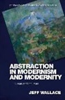 Jeff Wallace - Abstraction in Modernism and Modernity