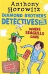 Anthony Horowitz - Where Seagulls Dare: A Diamond Brothers Case
