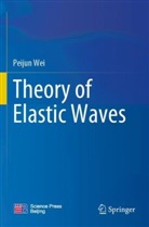 Peijun Wei - Theory of Elastic Waves