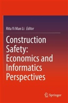 Rita Yi Man Li, Rita Yi Man Li - Construction Safety: Economics and Informatics Perspectives