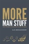 H Douglas Knust - More Man Stuff: More Things a Young Man Needs to Know
