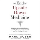 Mark Gober, Mark Gober - An End to Upside Down Medicine (Audio book)