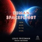 Louis Friedman, Tom Perkins - Human Spaceflight (Hörbuch)