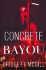 Mcgill, Bridgett McGill - Concrete Bayou