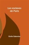 Emile Gaboriau - Les esclaves de Paris