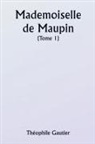 Théophile Gautier - Mademoiselle de Maupin ( Tome 1)