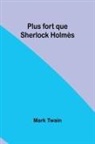 Mark Twain - Plus fort que Sherlock Holmès