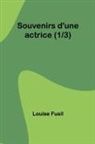 Louise Fusil - Souvenirs d'une actrice (1/3)