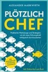 Alexander Markwirth - Plötzlich Chef