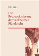 Alois Epple - Die Rebarockisierung der Türkheimer Pfarrkirche