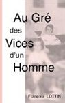 François Lottin, Myosotis-Books Myosotis-Books - Au Gré des Vices d'un Homme