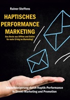 Rainer Steffens - Haptisches Performance Marketing - Das Beste aus Offline und Online für mehr Erfolg im Marketing