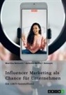 GRIN Verlag (Hrsg ), GRIN Verlag (Hrsg., Martina Bencetic, Ant Müller, Antonia Müller - Influencer Marketing als Chance für Unternehmen. Erfolgsfaktoren, Kooperationsformen, Mumpreneurs und Kidfluencer