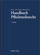 Jan Bittler, Jörg Mayer, Christopher Riedel, Christopher Riedel u a, Rembert Süß - Handbuch Pflichtteilsrecht