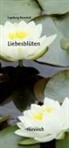 Ingeborg Hanreich, Ingeborg Hanreich, Martina Hopfner, Rafik Hovsepian, Katharina Lindengrün, Martina Weschitz - Liebesblüten