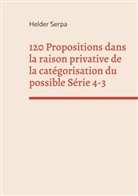 Helder Serpa - 120 Propositions dans la raison privative de la catégorisation du possible Série 4-3