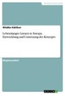 Wiebke Kühlken - Lebenslanges Lernen in Europa. Entwicklung und Umsetzung des Konzepts