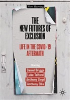 Daniel Briggs, Anthony Ellis, Anthony Lloyd, Anthony et al Lloyd, Luke Telford - The New Futures of Exclusion