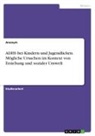 Anonym, Anonymous - ADHS bei Kindern und Jugendlichen. Mögliche Ursachen im Kontext von Erziehung und sozialer Umwelt