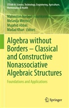 Mujahid Abbas, Mujahid Abbas et al, Mahouton Norbert Hounkonnou, Madad Khan, Melanija Mitrovi¿, Melanija Mitrovic - Algebra without Borders - Classical and Constructive Nonassociative Algebraic Structures
