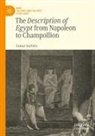 Tamar Sarfatti - The Description of Egypt from Napoleon to Champollion