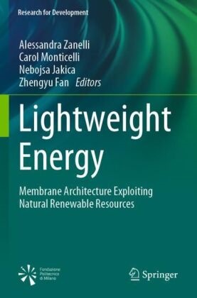Zhengyu Fan, Nebojsa Jakica, Nebojsa Jakica et al, Carol Monticelli, Alessandra Zanelli - Lightweight Energy - Membrane Architecture Exploiting Natural Renewable Resources