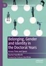 Rachel Handforth - Belonging, Gender and Identity in the Doctoral Years