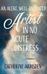 Catherine Armsden - An Alert, Well-Hydrated Artist in No Acute Distress