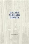 Kit Dobson - We Are Already Ghosts