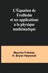 Maurice Fréchet - L'Équation de Fredholm et ses applications a la physique mathématique